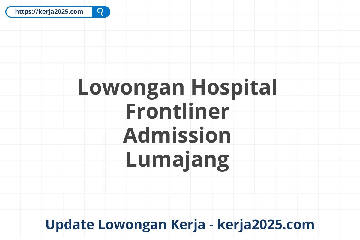 Lowongan Hospital Frontliner Admission Lumajang