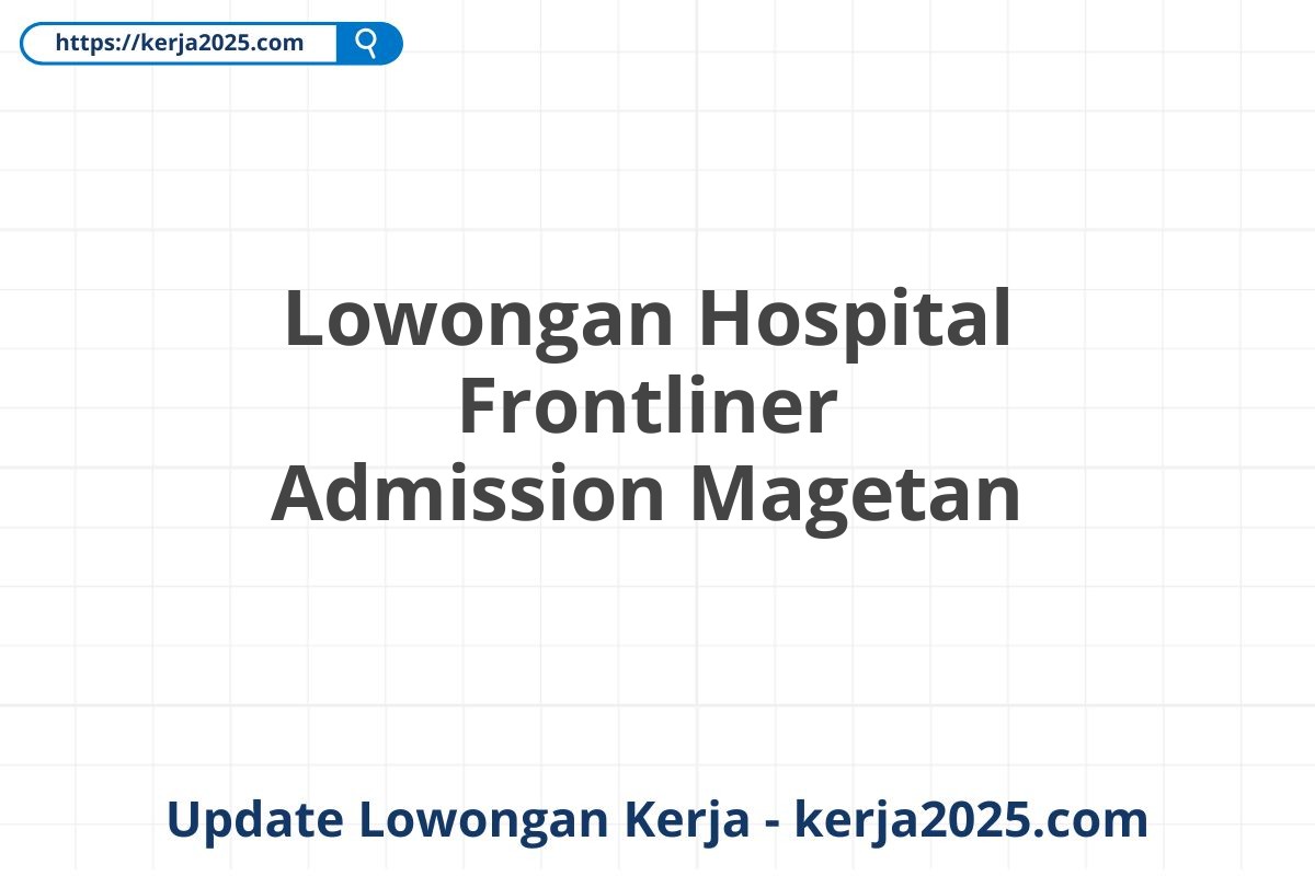 Lowongan Hospital Frontliner Admission Magetan