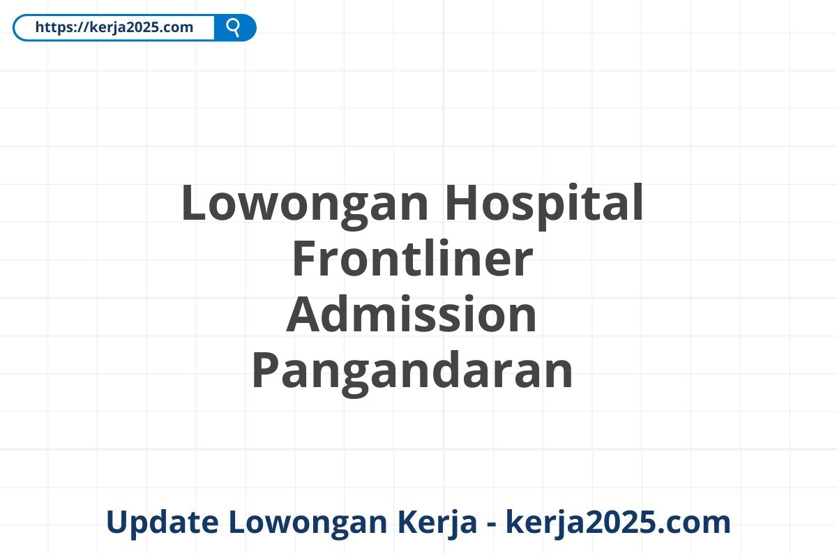 Lowongan Hospital Frontliner Admission Pangandaran