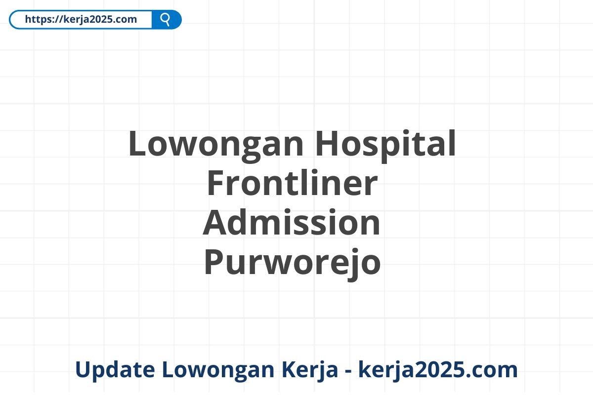 Lowongan Hospital Frontliner Admission Purworejo