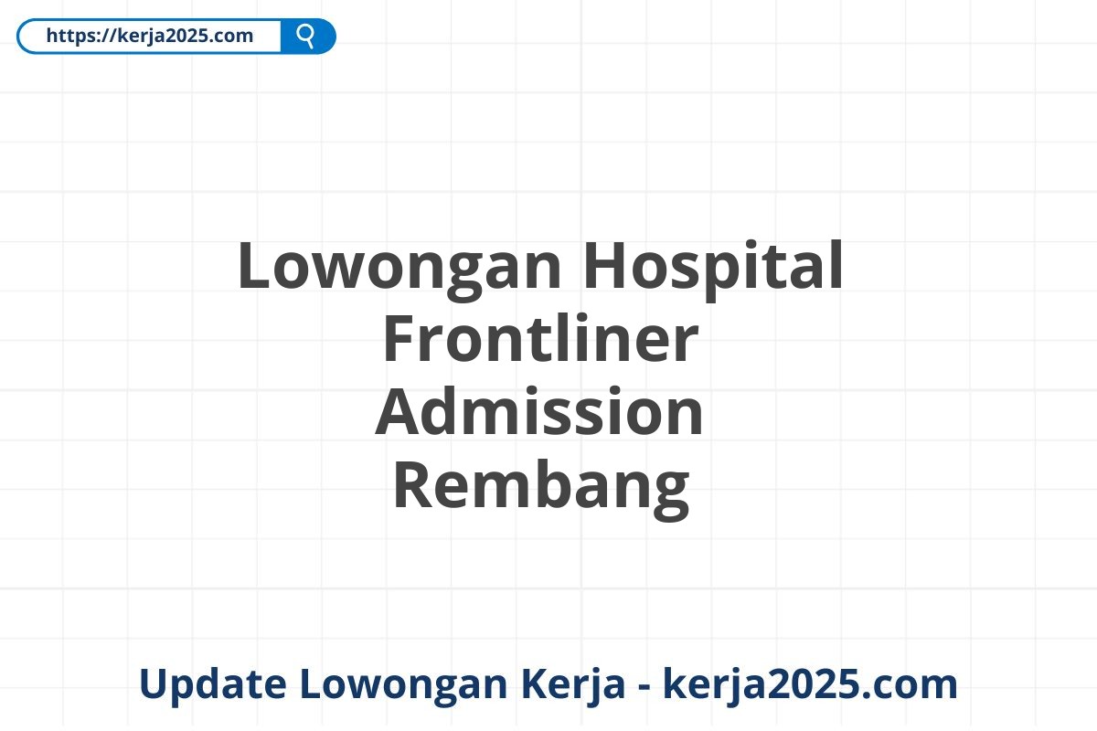 Lowongan Hospital Frontliner Admission Rembang