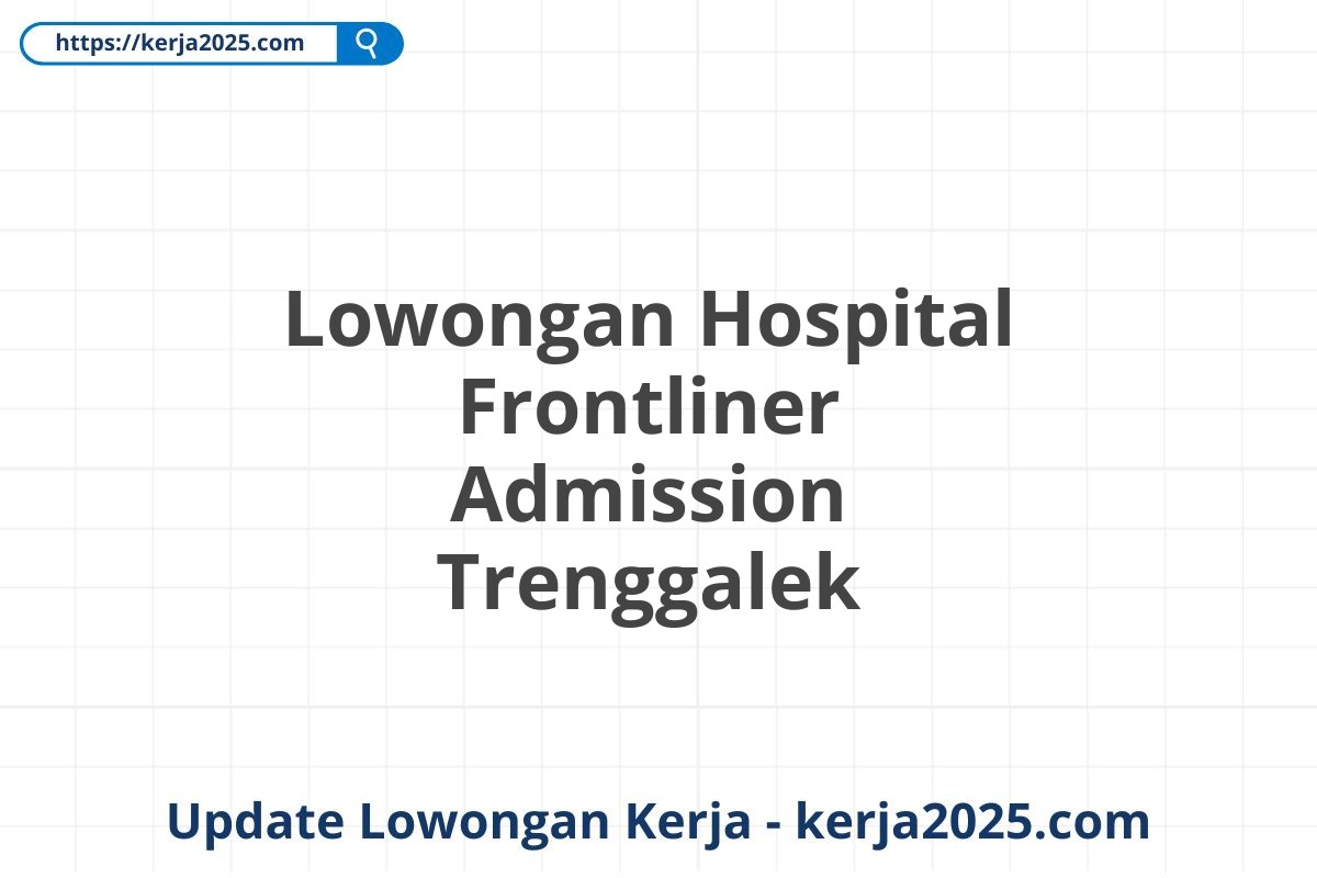 Lowongan Hospital Frontliner Admission Trenggalek