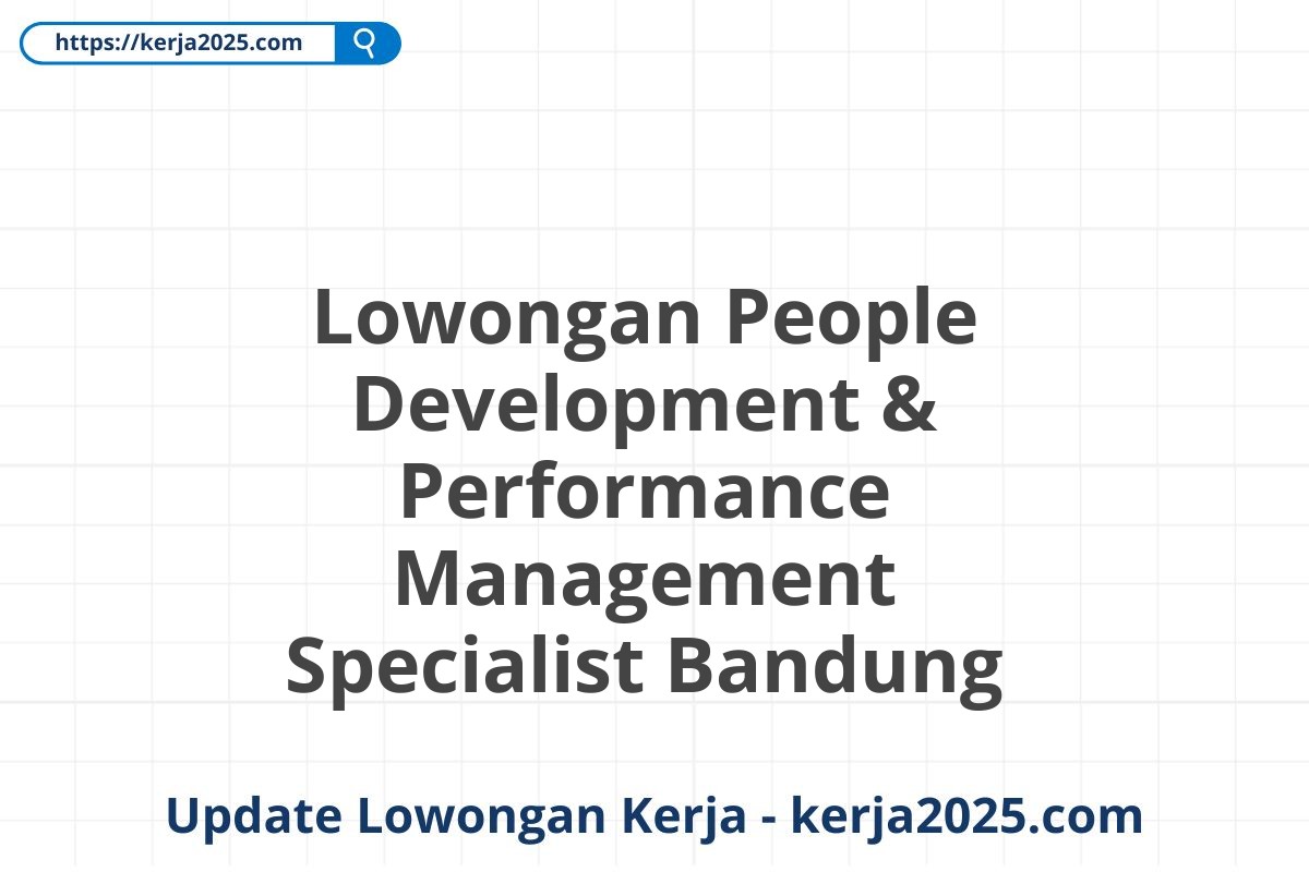 Lowongan People Development & Performance Management Specialist Bandung