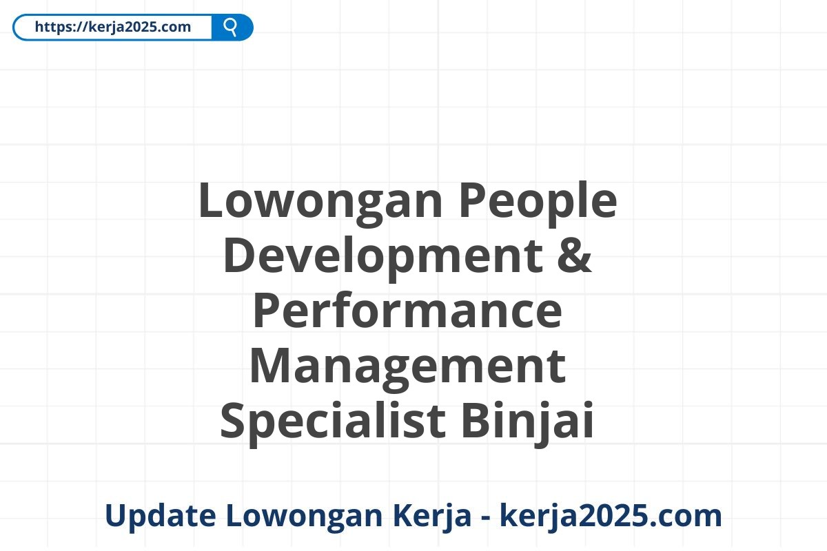 Lowongan People Development & Performance Management Specialist Binjai