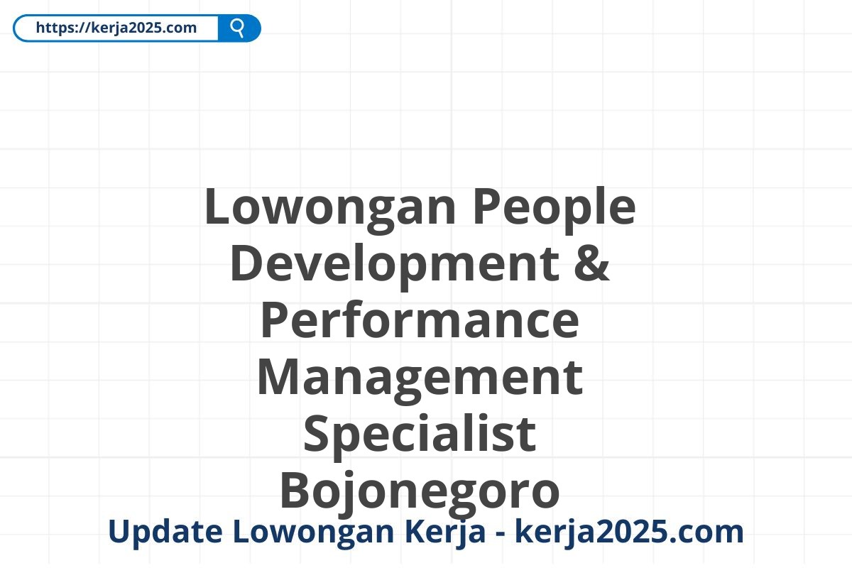 Lowongan People Development & Performance Management Specialist Bojonegoro