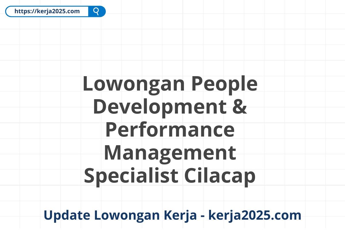 Lowongan People Development & Performance Management Specialist Cilacap