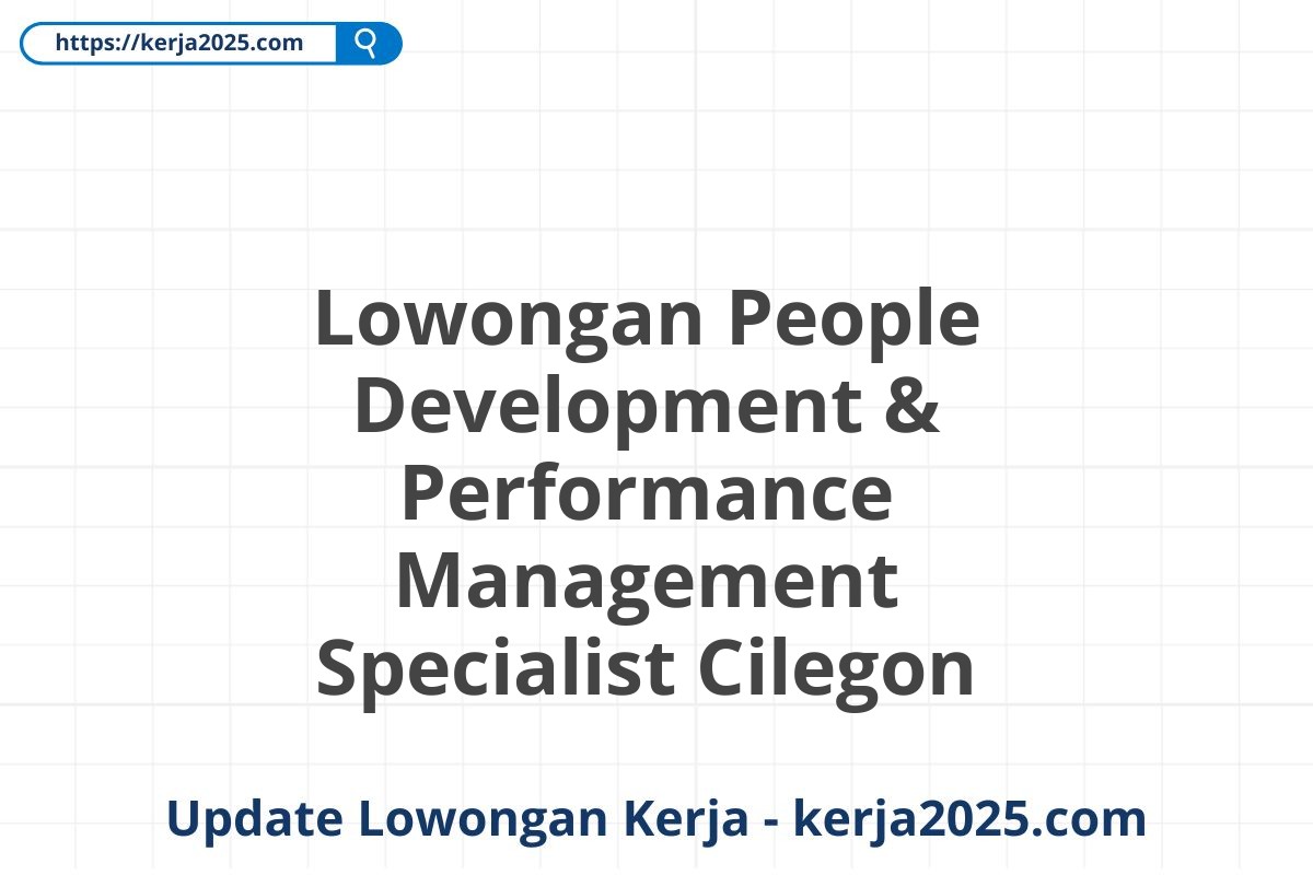 Lowongan People Development & Performance Management Specialist Cilegon