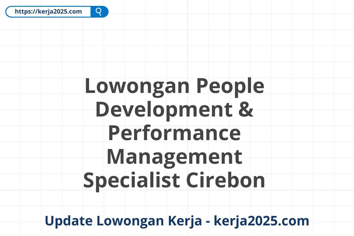 Lowongan People Development & Performance Management Specialist Cirebon