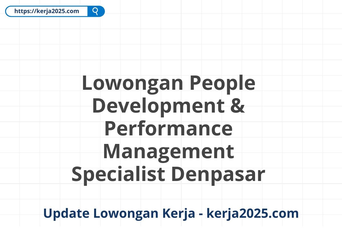 Lowongan People Development & Performance Management Specialist Denpasar