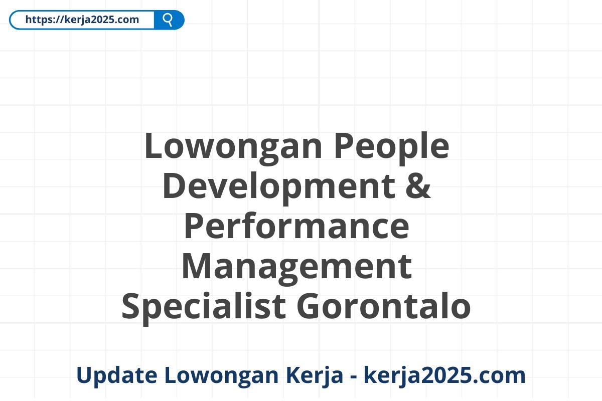 Lowongan People Development & Performance Management Specialist Gorontalo