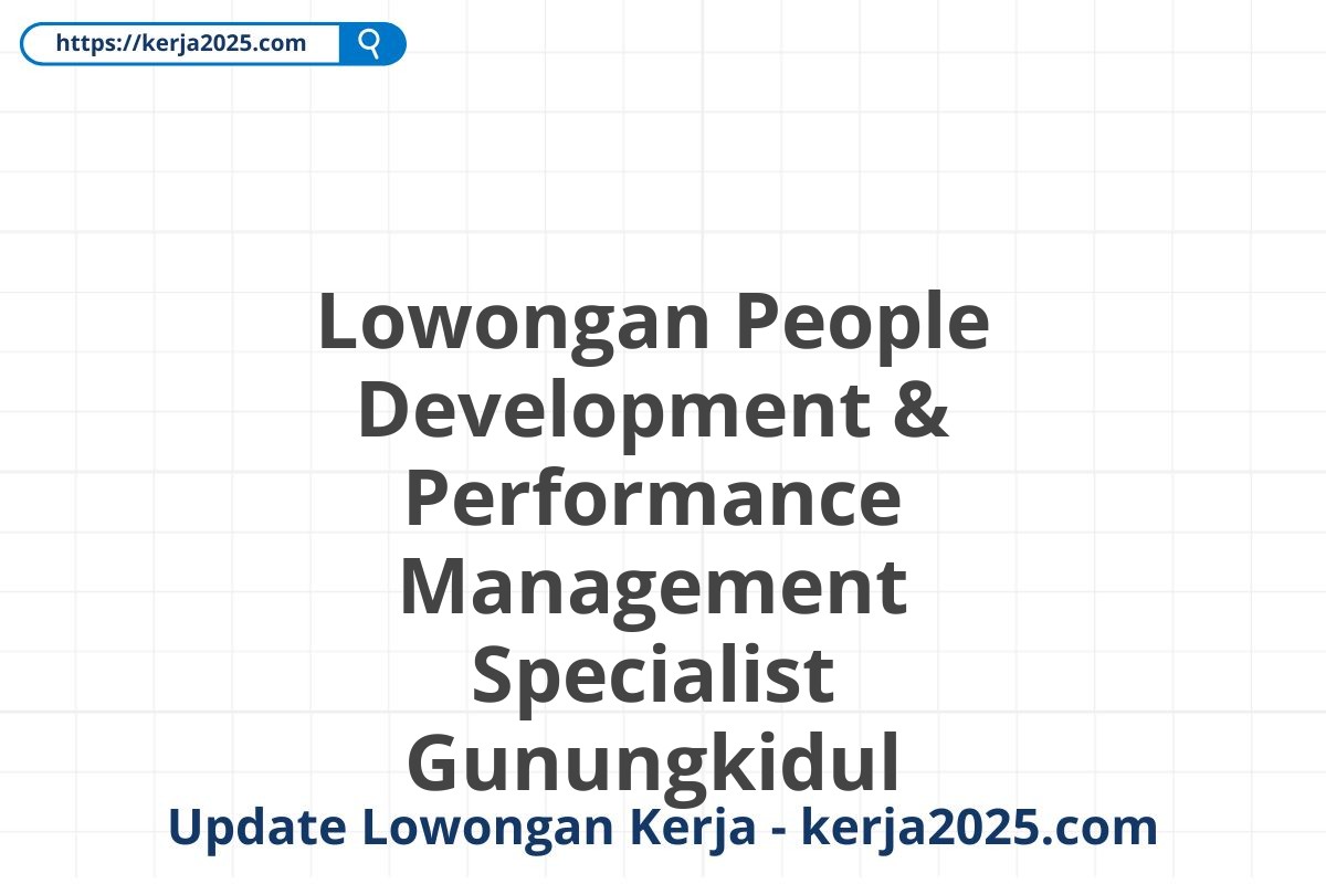 Lowongan People Development & Performance Management Specialist Gunungkidul