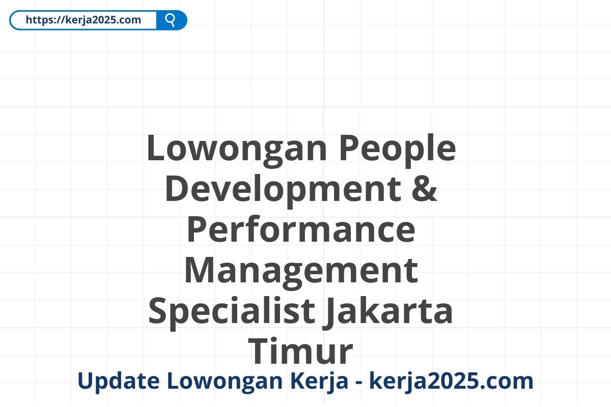 Lowongan People Development & Performance Management Specialist Jakarta Timur