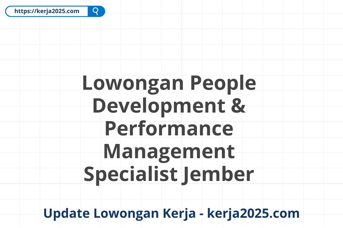 Lowongan People Development & Performance Management Specialist Jember