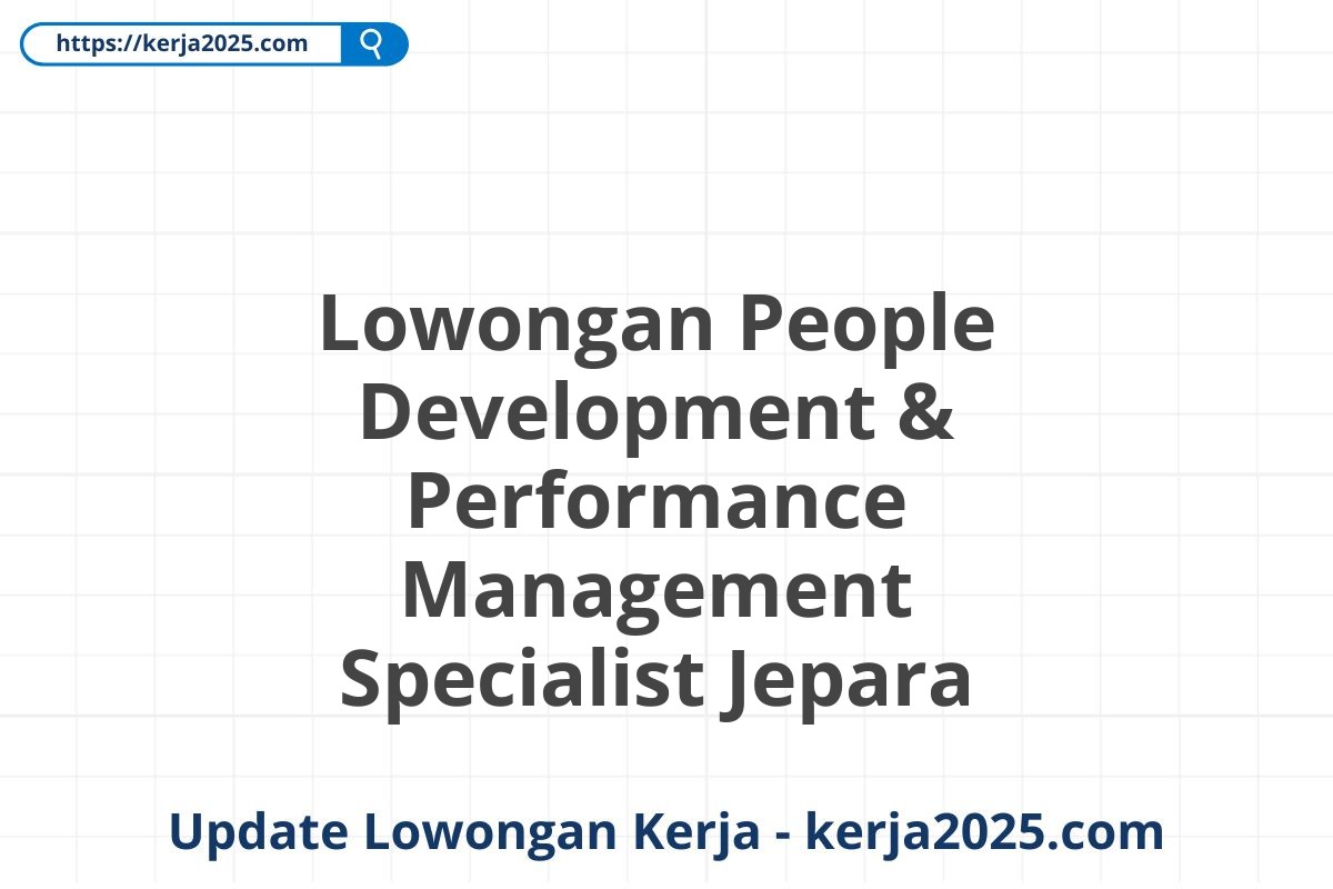 Lowongan People Development & Performance Management Specialist Jepara