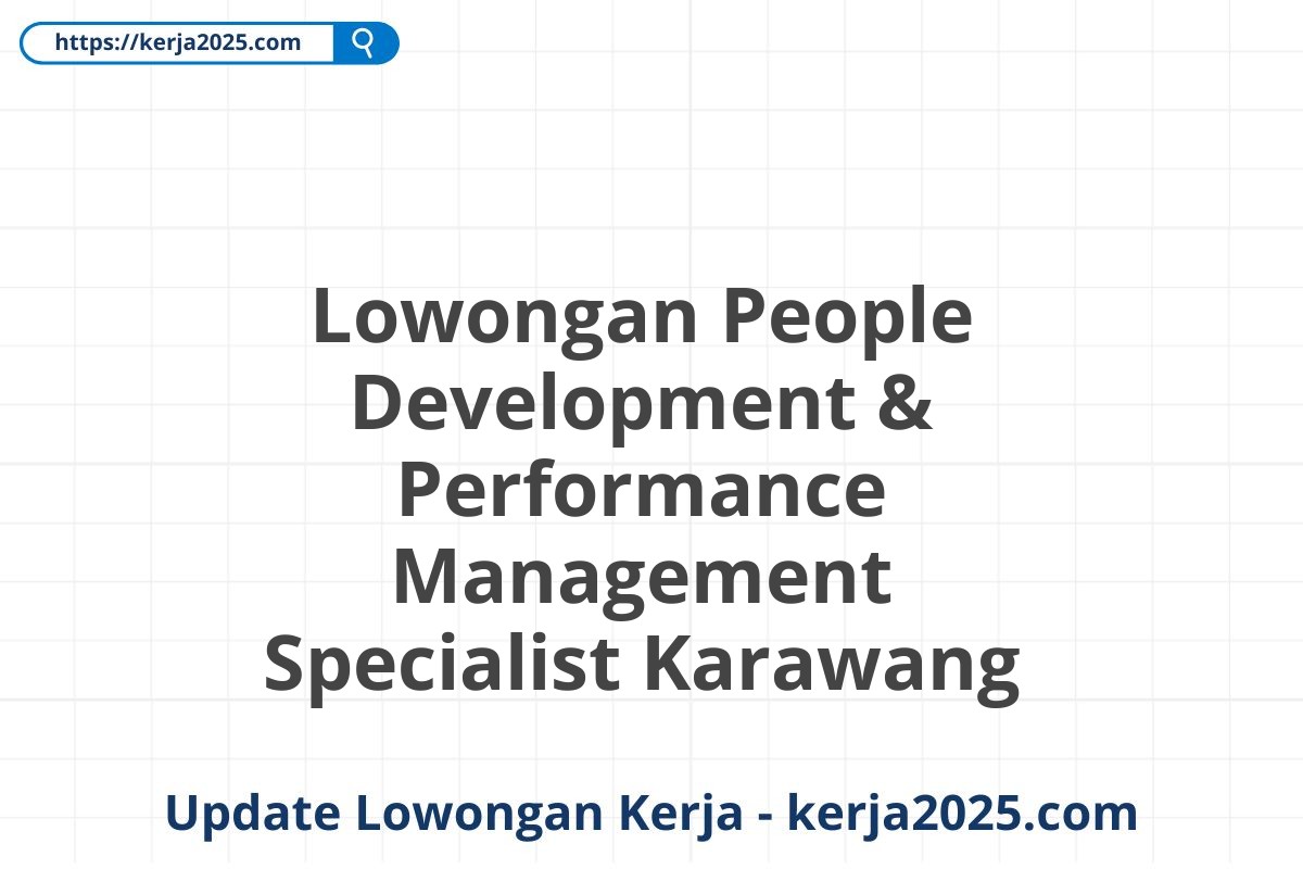 Lowongan People Development & Performance Management Specialist Karawang