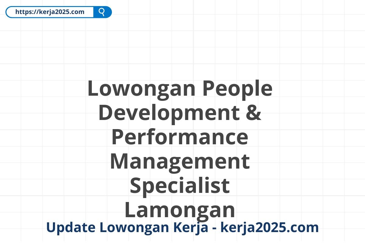 Lowongan People Development & Performance Management Specialist Lamongan