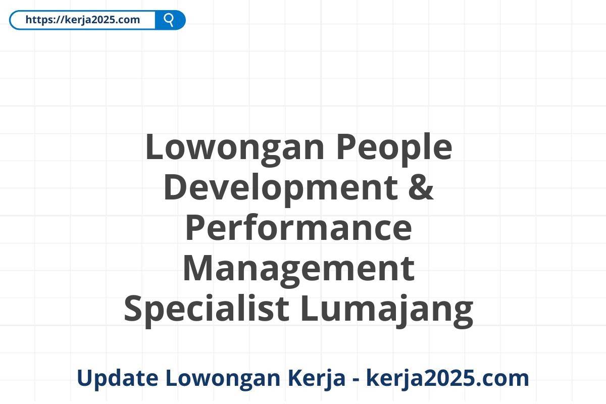 Lowongan People Development & Performance Management Specialist Lumajang