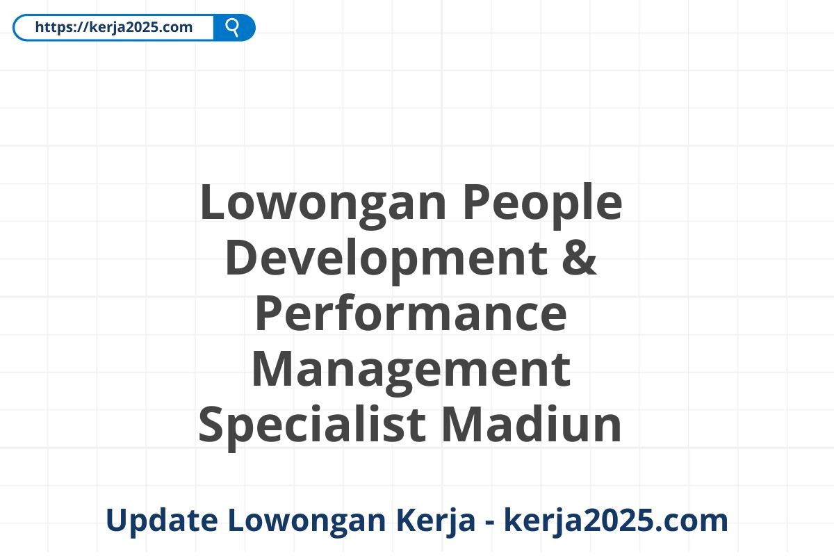 Lowongan People Development & Performance Management Specialist Madiun