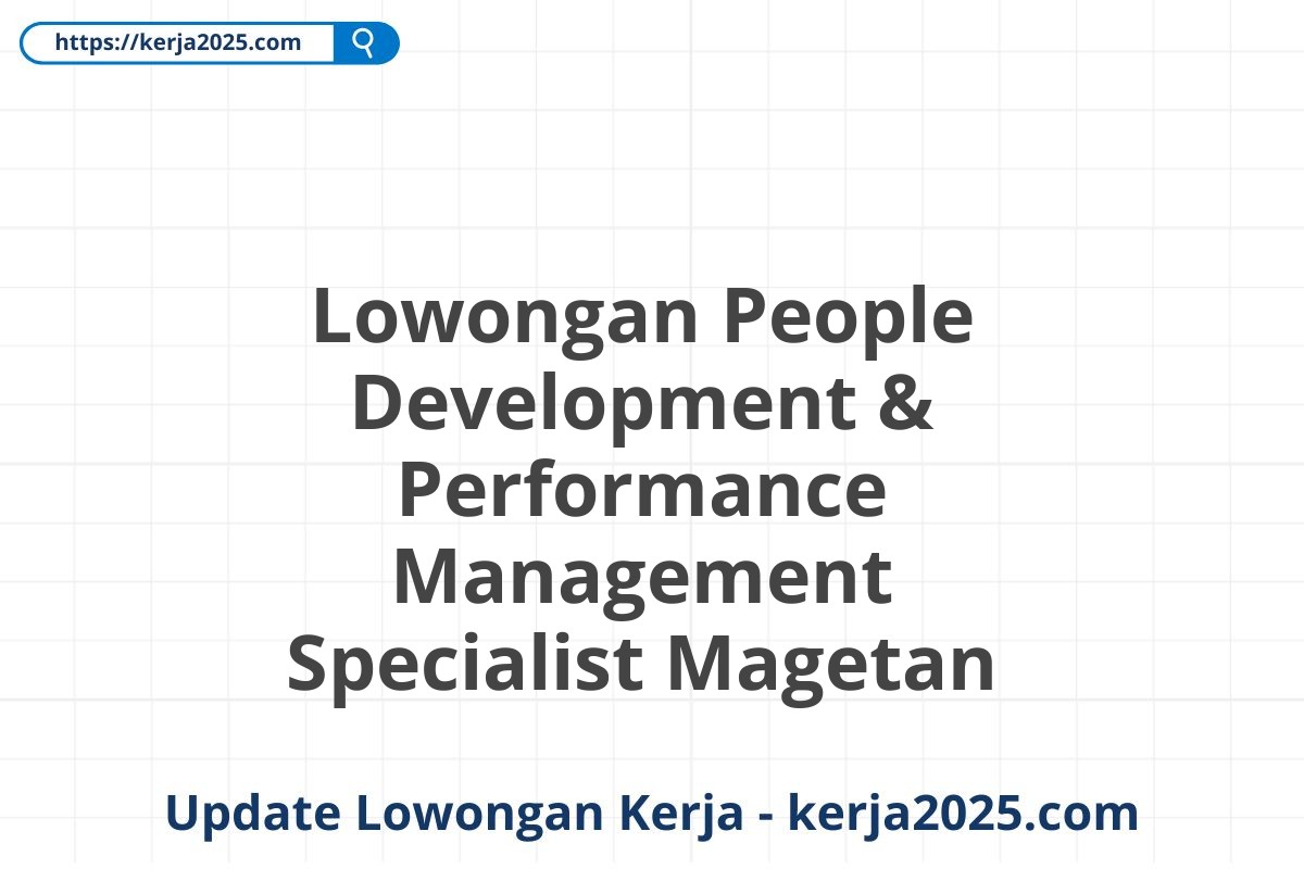 Lowongan People Development & Performance Management Specialist Magetan