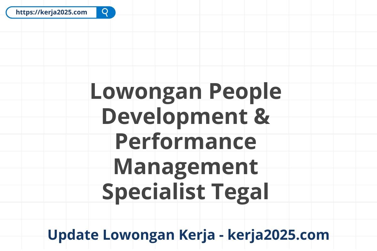 Lowongan People Development & Performance Management Specialist Tegal