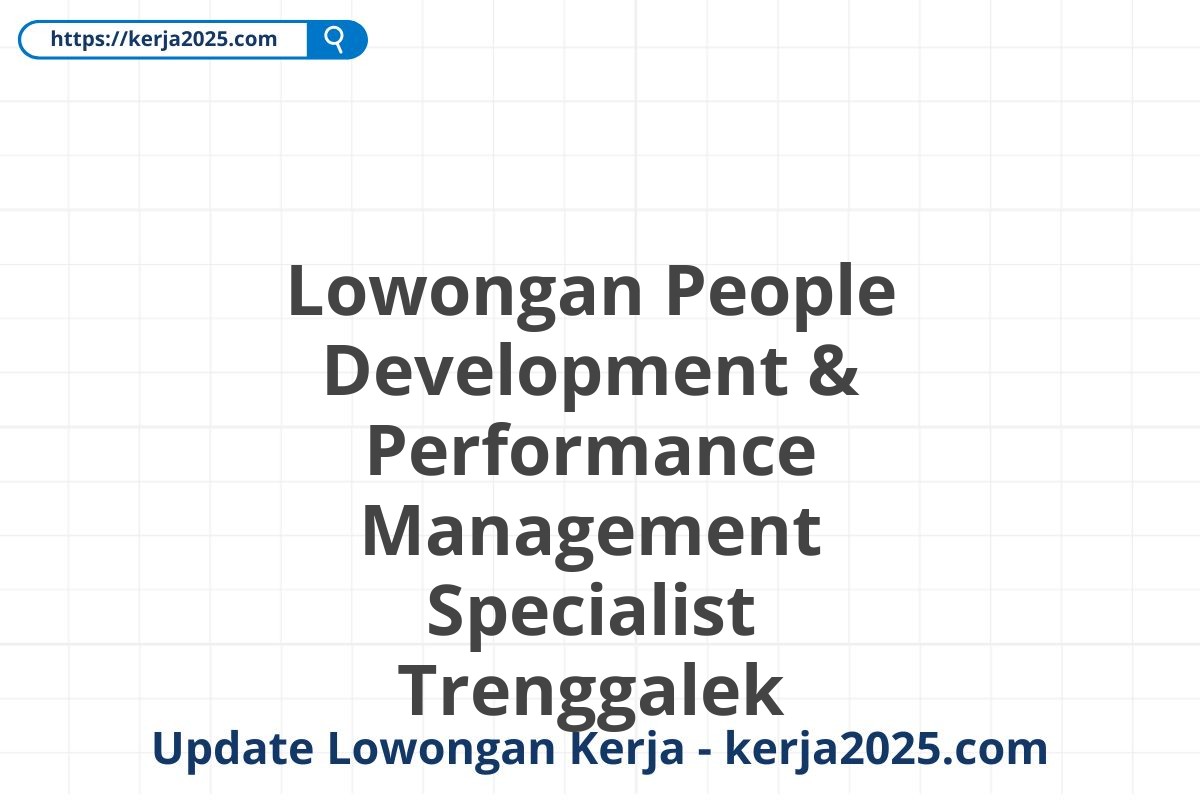 Lowongan People Development & Performance Management Specialist Trenggalek