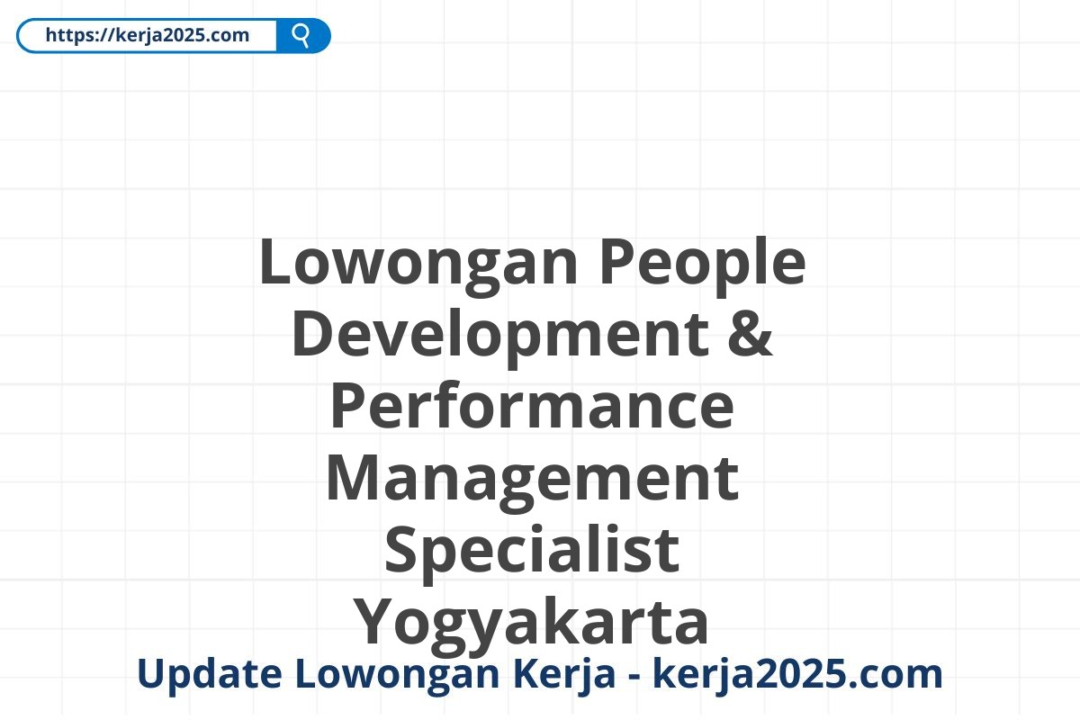 Lowongan People Development & Performance Management Specialist Yogyakarta