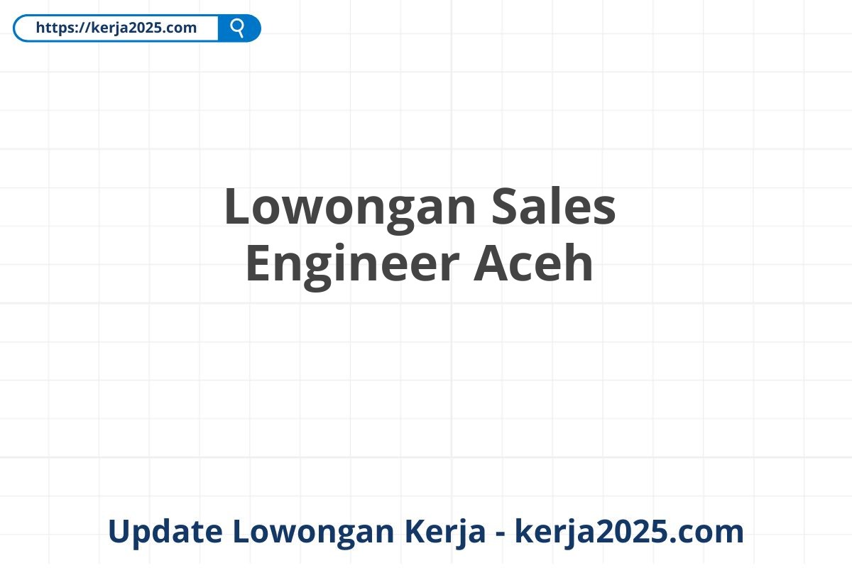 Lowongan Sales Engineer Aceh