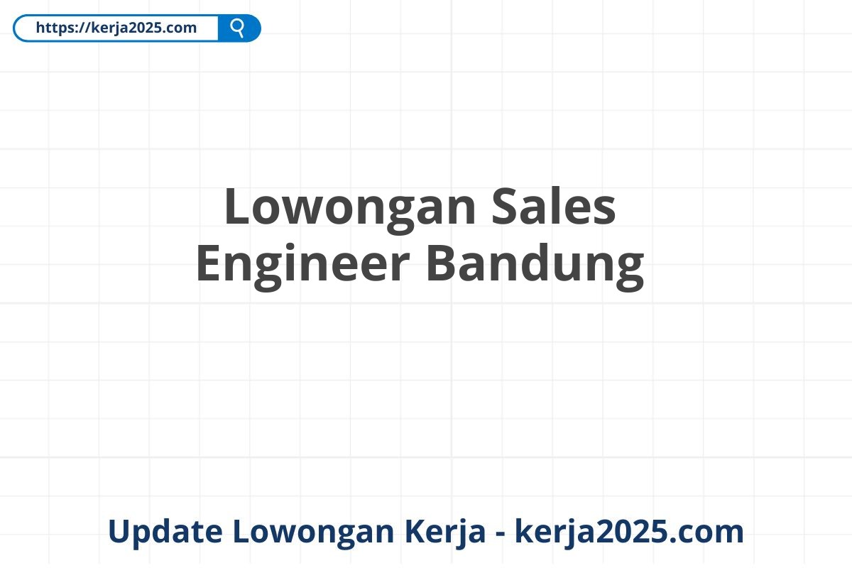 Lowongan Sales Engineer Bandung