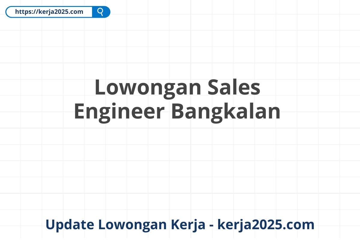 Lowongan Sales Engineer Bangkalan