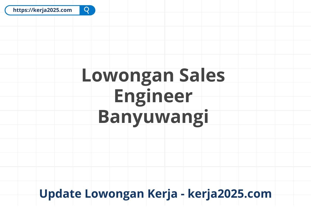 Lowongan Sales Engineer Banyuwangi