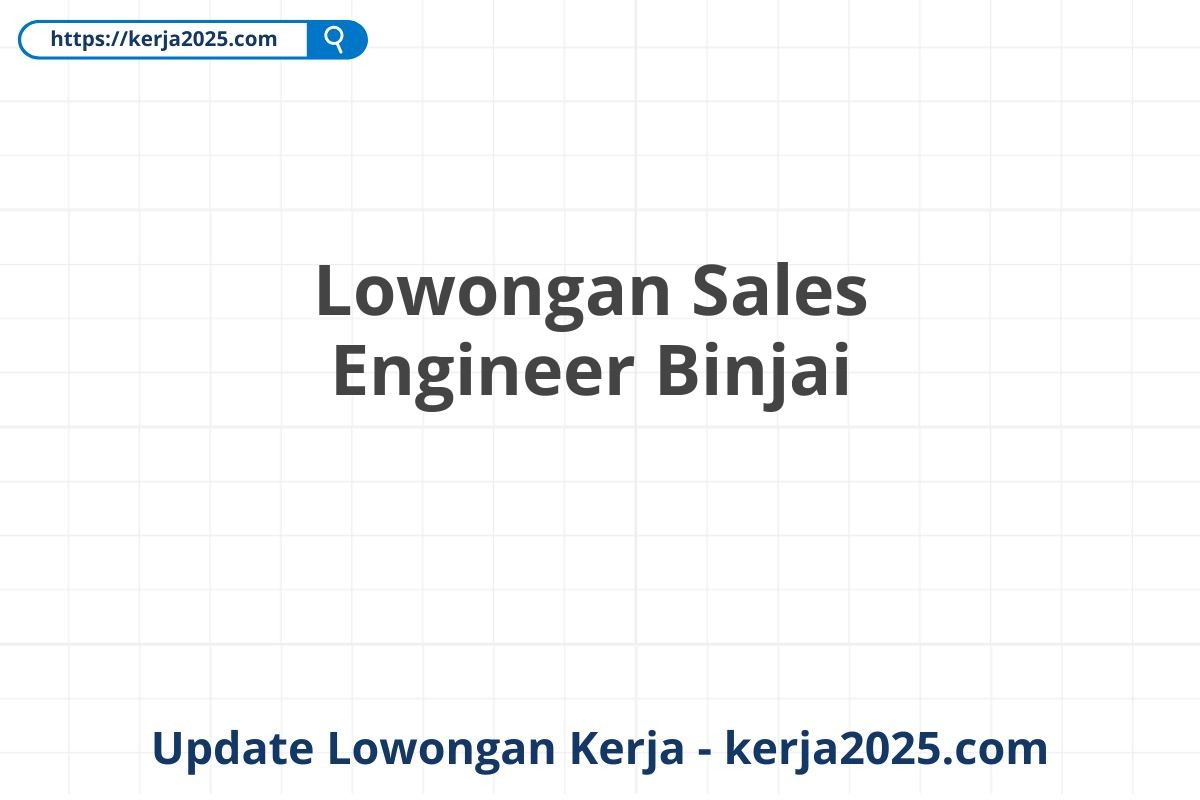 Lowongan Sales Engineer Binjai