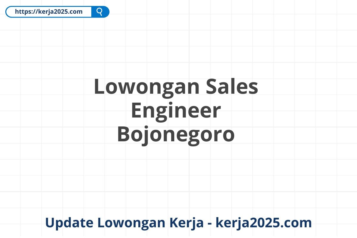 Lowongan Sales Engineer Bojonegoro