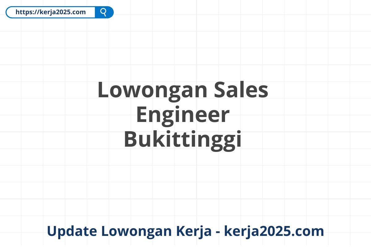 Lowongan Sales Engineer Bukittinggi