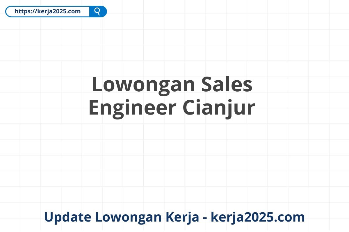 Lowongan Sales Engineer Cianjur