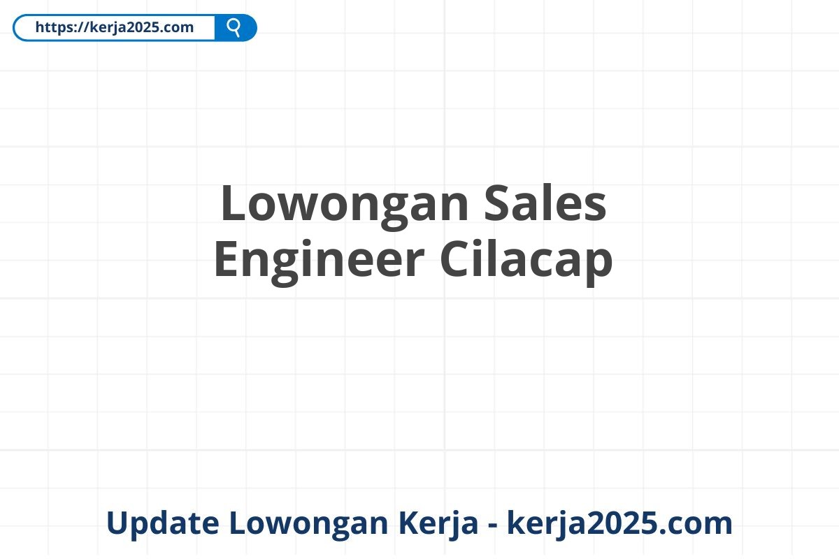 Lowongan Sales Engineer Cilacap