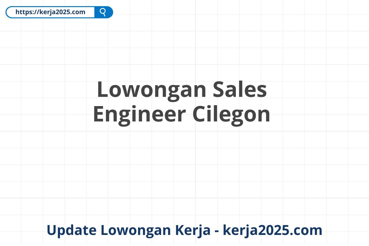 Lowongan Sales Engineer Cilegon