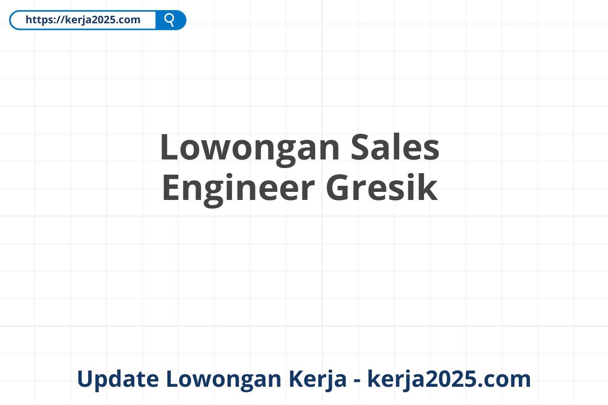 Lowongan Sales Engineer Gresik