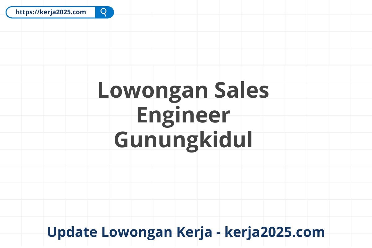 Lowongan Sales Engineer Gunungkidul