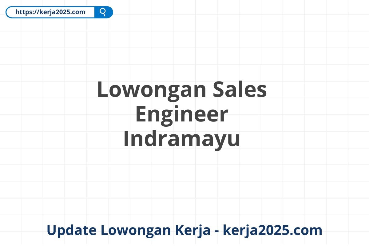 Lowongan Sales Engineer Indramayu