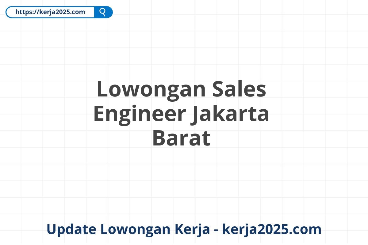 Lowongan Sales Engineer Jakarta Barat