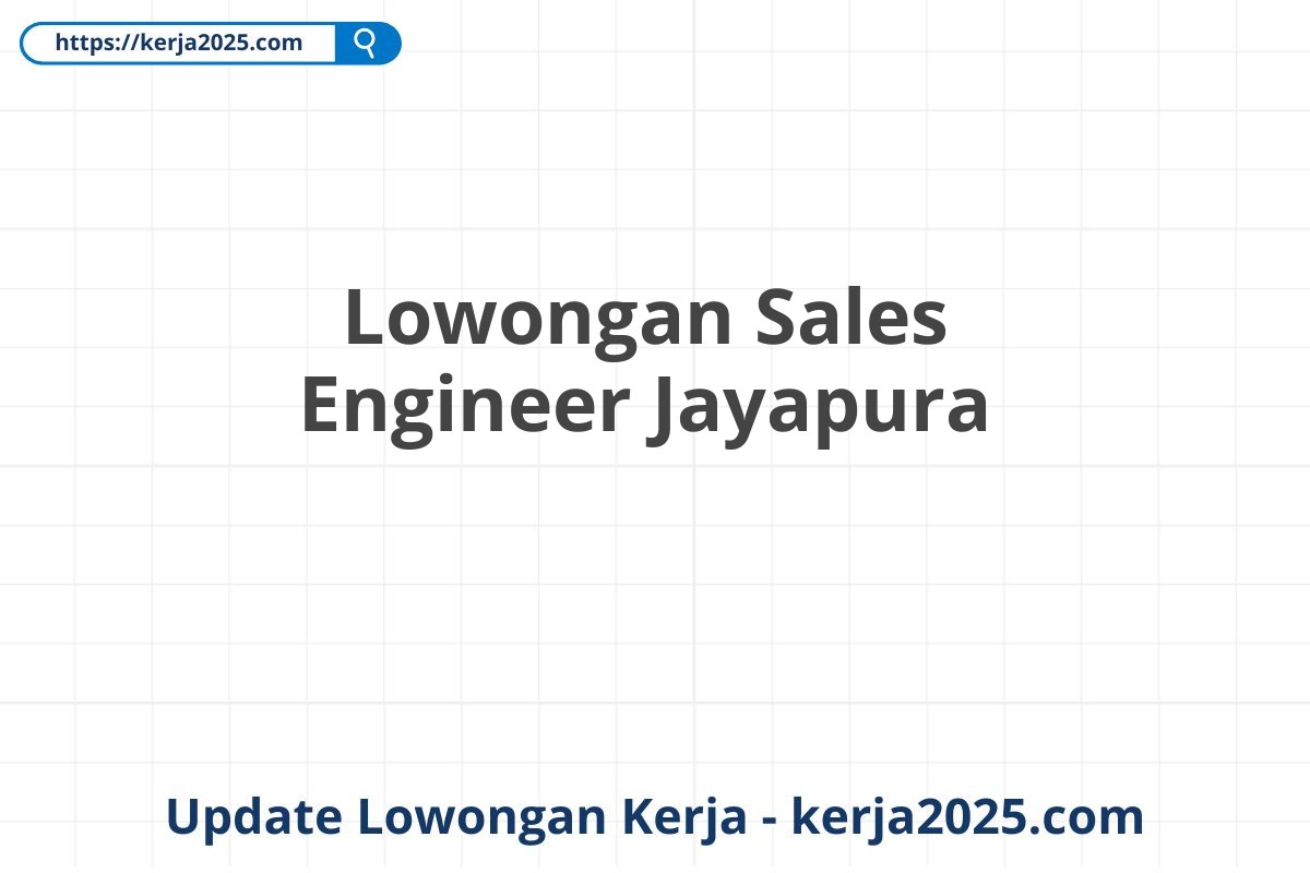 Lowongan Sales Engineer Jayapura