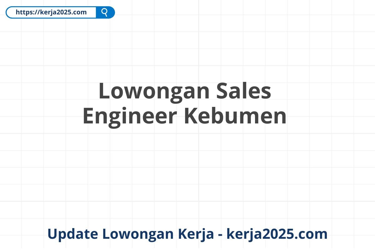 Lowongan Sales Engineer Kebumen