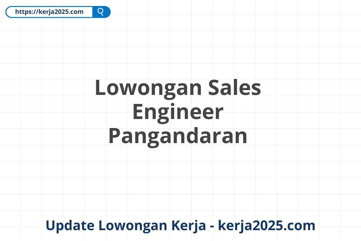 Lowongan Sales Engineer Pangandaran