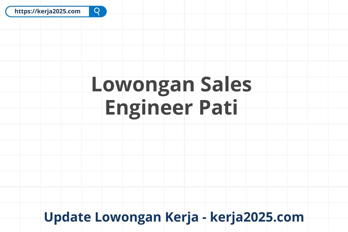 Lowongan Sales Engineer Pati