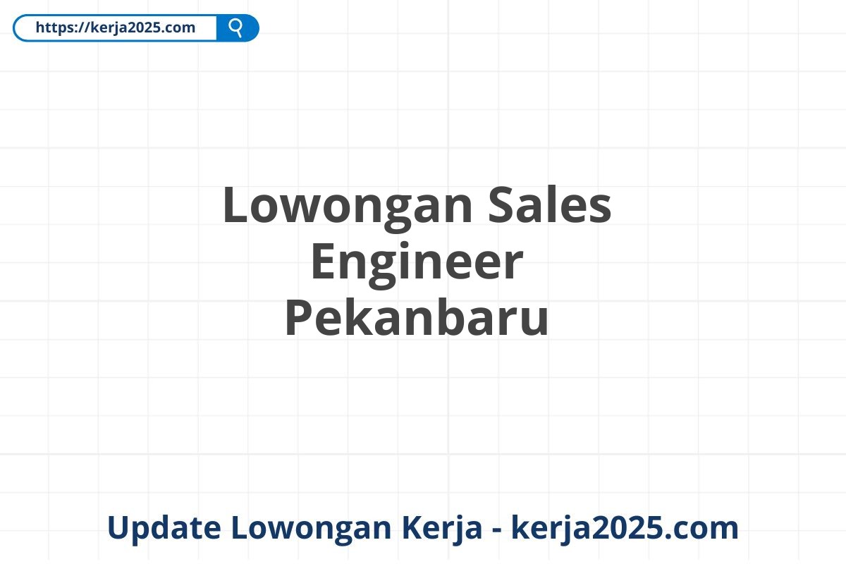 Lowongan Sales Engineer Pekanbaru