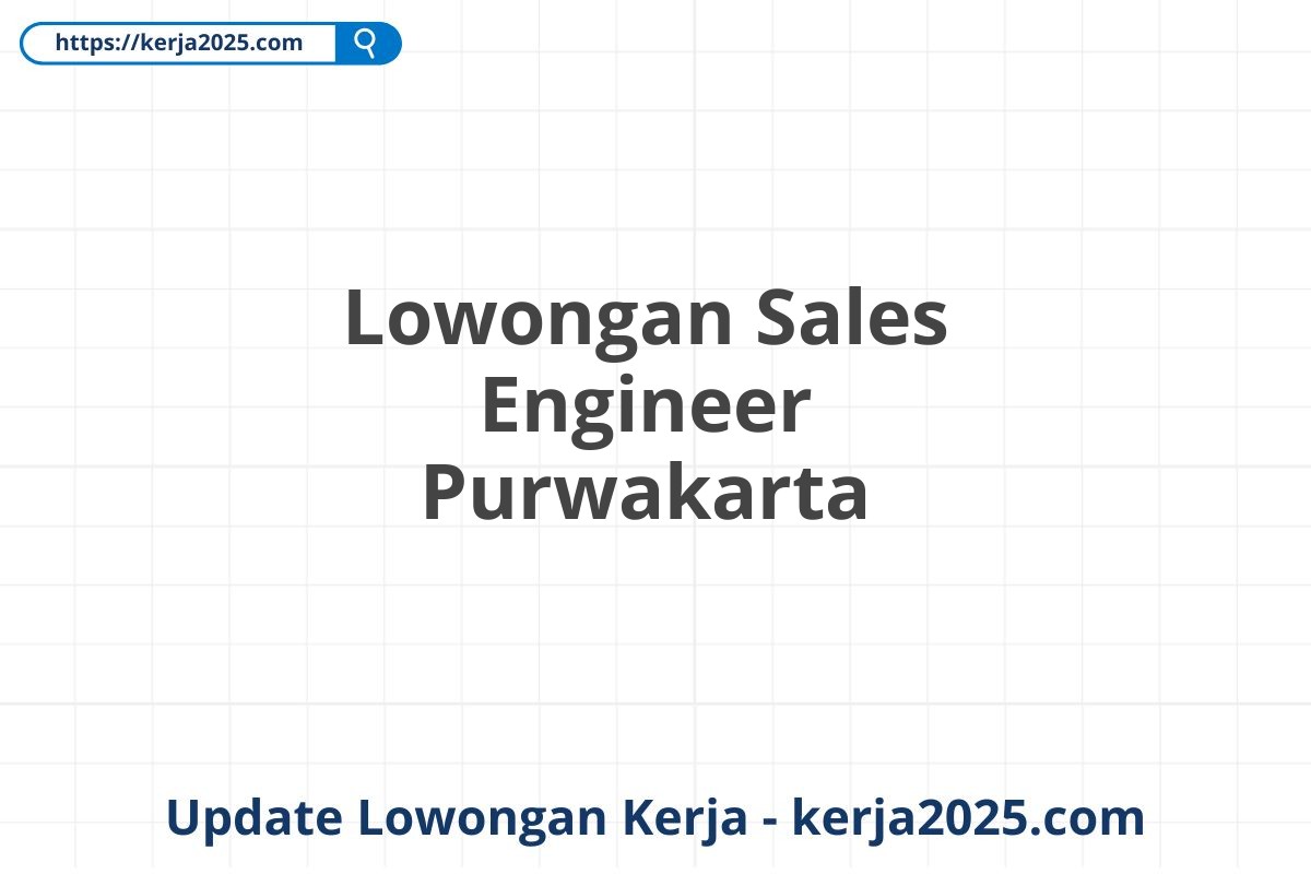 Lowongan Sales Engineer Purwakarta