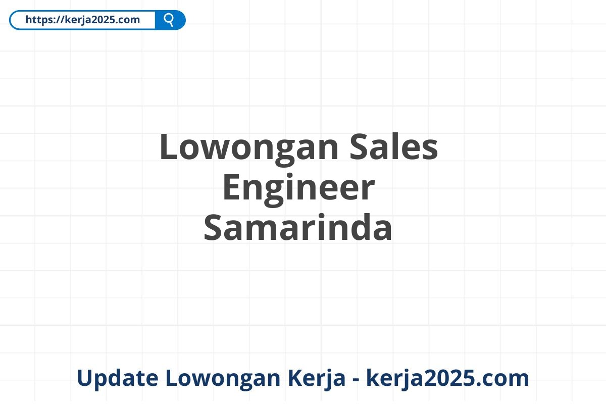 Lowongan Sales Engineer Samarinda