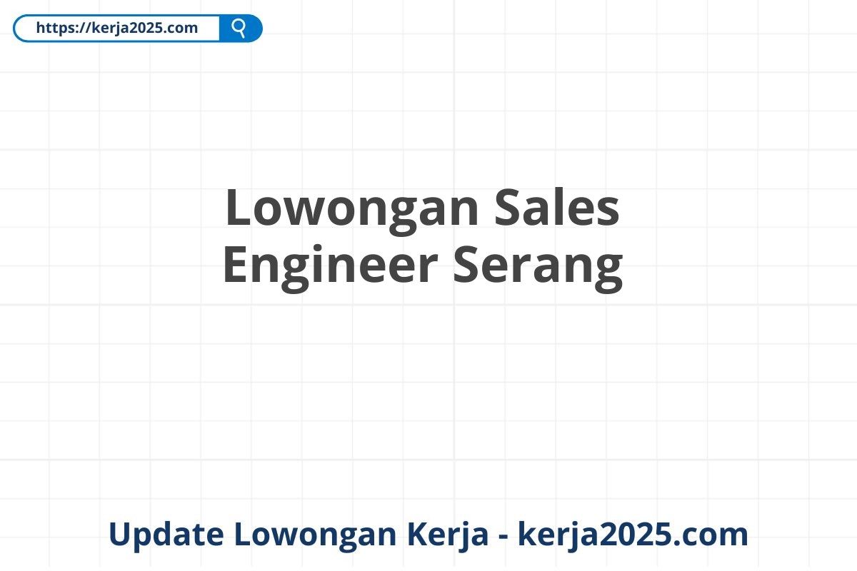 Lowongan Sales Engineer Serang