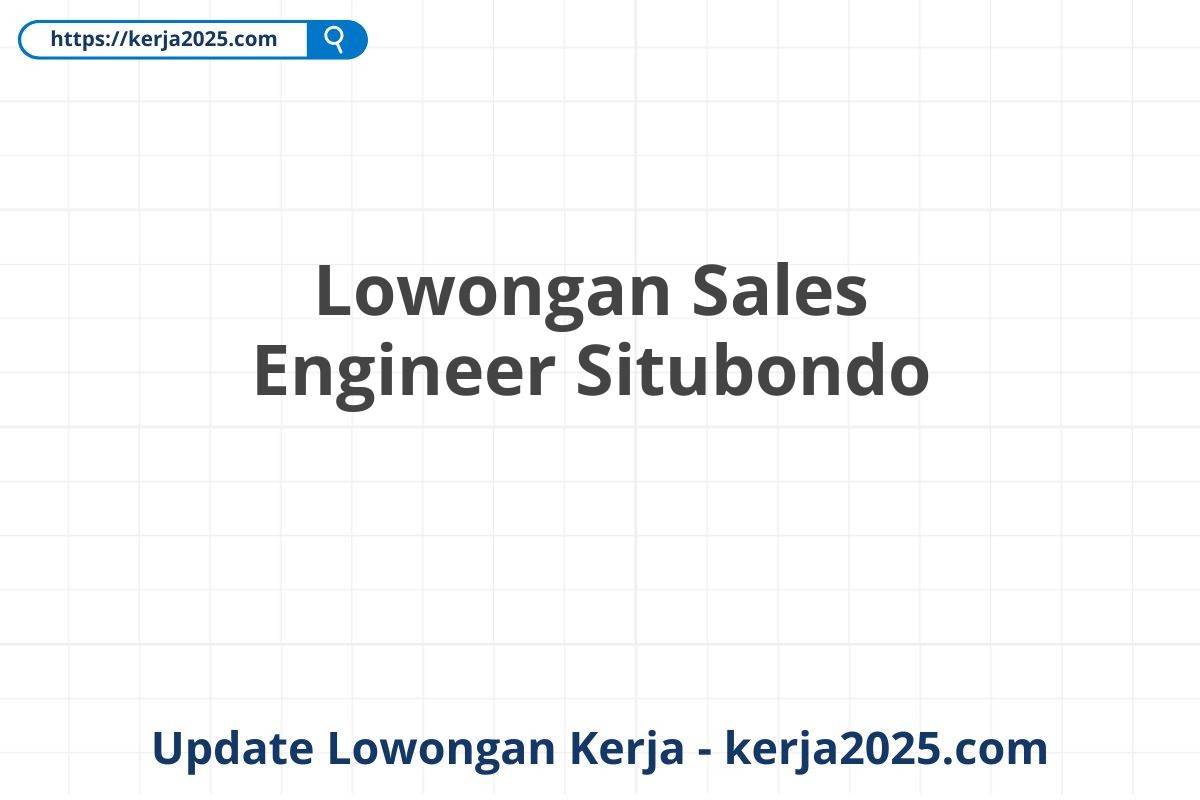 Lowongan Sales Engineer Situbondo