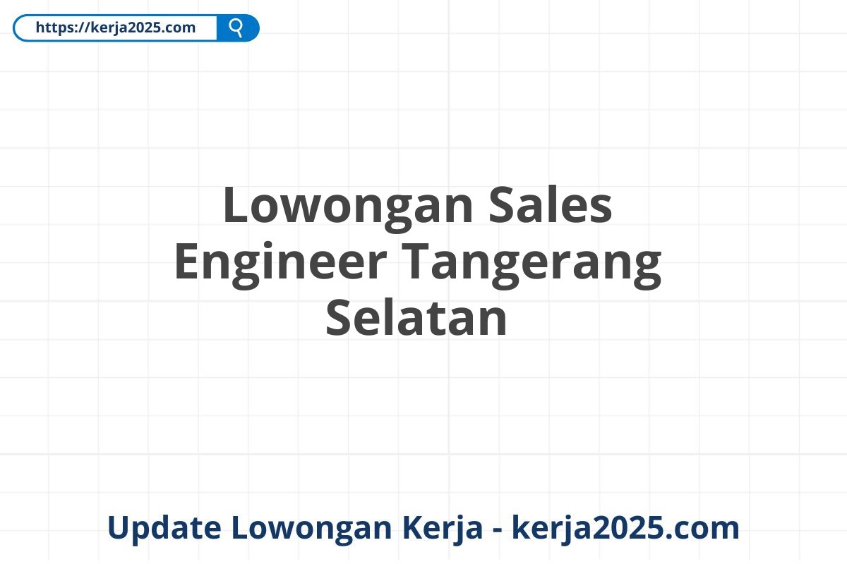 Lowongan Sales Engineer Tangerang Selatan